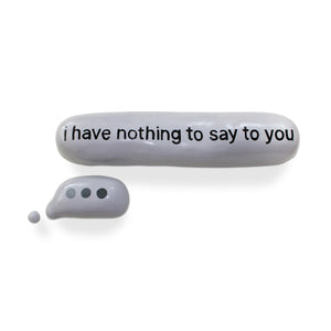 i have nothing to say to you…